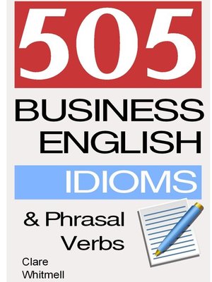 cover image of 505 Business English Idioms and Phrasal Verbs